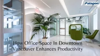 how office space in downtown vancouver enhances