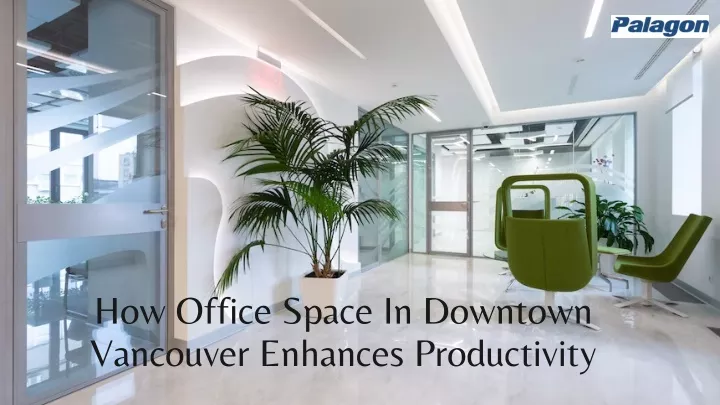 how office space in downtown vancouver enhances