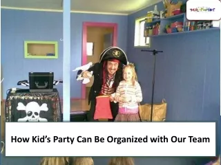 How Kids Party Can Be Organized with Our Team