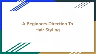 a beginners direction to hair styling