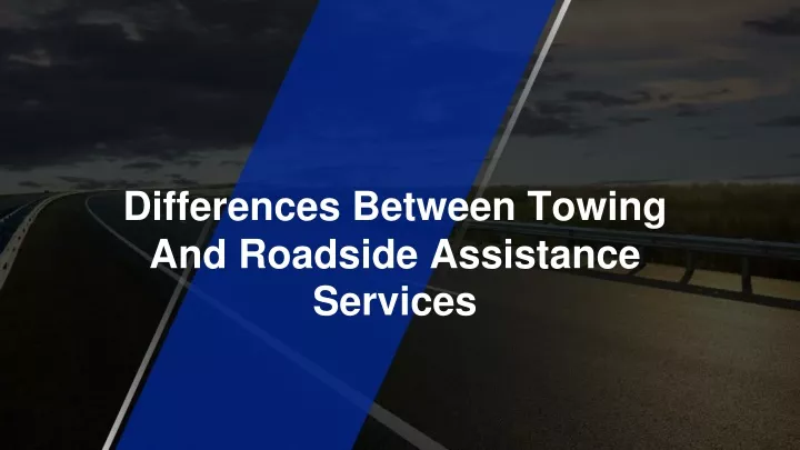 differences between towing and roadside