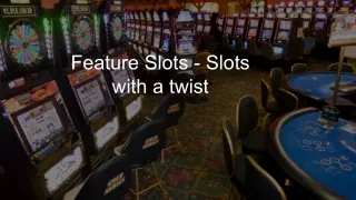 feature slots slots with a twist