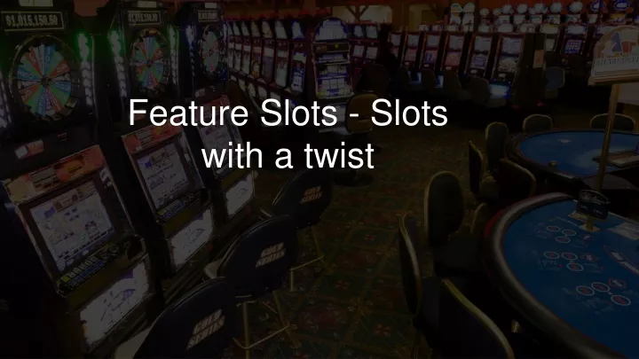feature slots slots with a twist