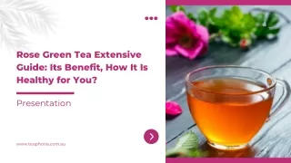 Rose Green Tea Extensive Guide Its Benefit, How It Is Healthy for You
