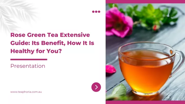 rose green tea extensive guide its benefit