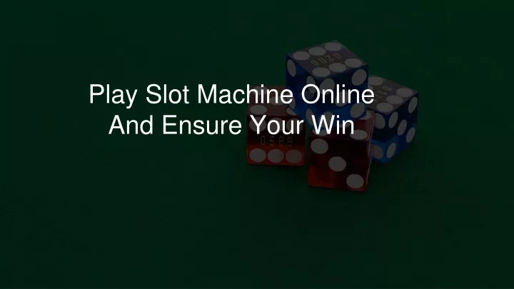 play slot machine online and ensure your win