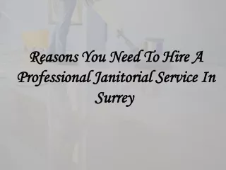 Reasons You Need To Hire A Professional Janitorial Service In Surrey 