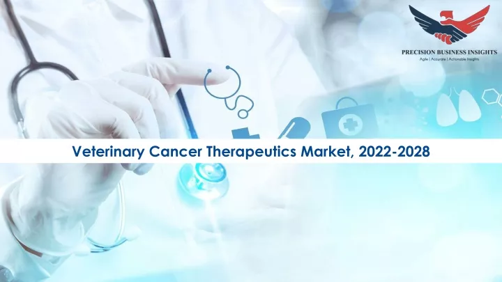 veterinary cancer therapeutics market 2022 2028