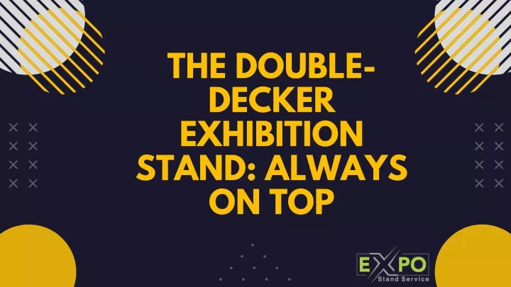 the double decker exhibition stand always on top