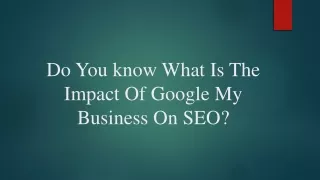 Do YoDo You know What Is Tu know What Is The Impact Of Google My Business On SEO
