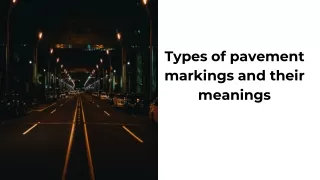 Types of pavement markings and their meanings