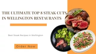 The Ultimate Top 8 Steak Cuts in Wellington Restaurants