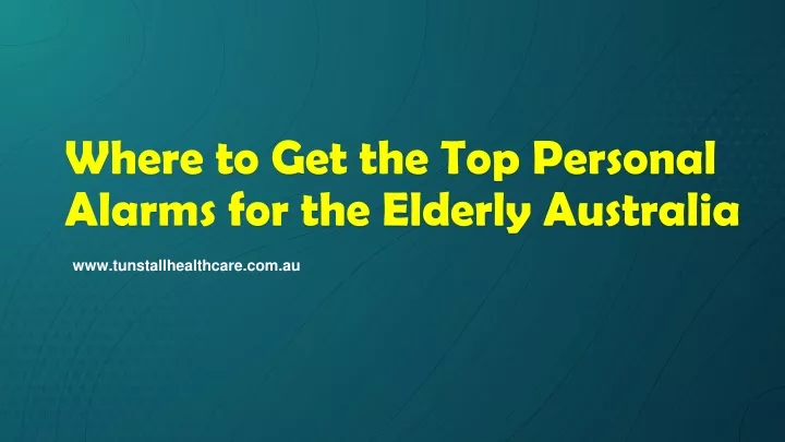 where to get the top personal alarms for the elderly australia