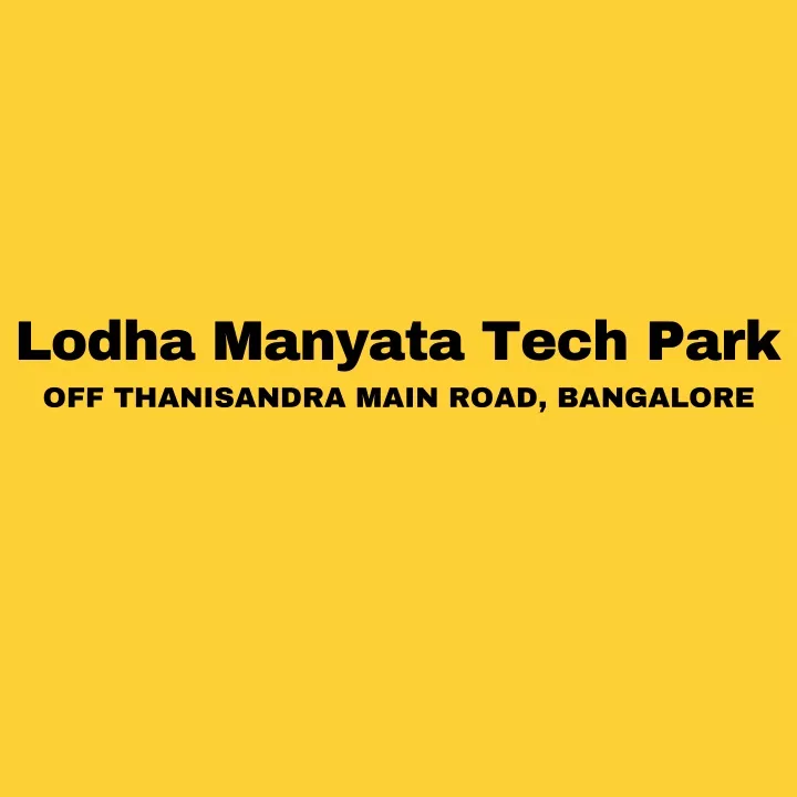 lodha manyata tech park off thanisandra main road