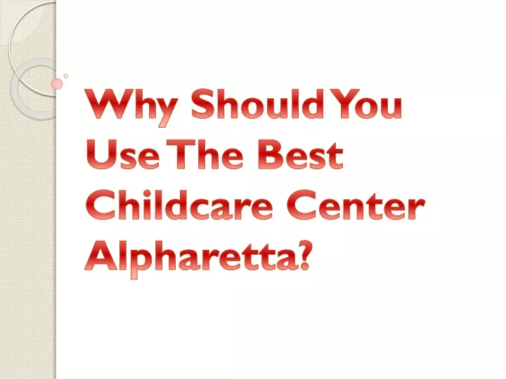 why should you use the best childcare center alpharetta