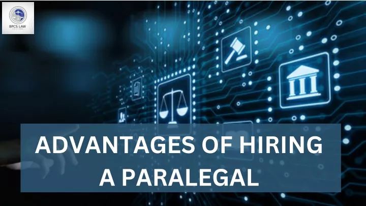 advantages of hiring a paralegal