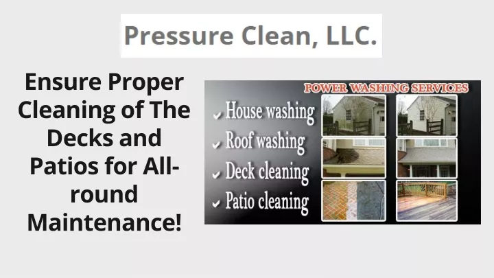 ensure proper cleaning of the decks and patios