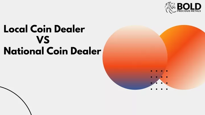 local coin dealer national coin dealer