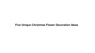 Five Unique Christmas Flower Decoration Ideas
