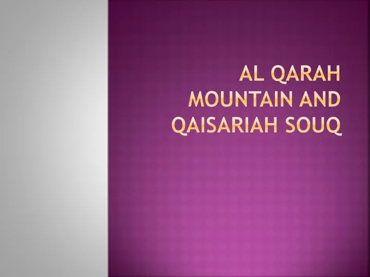 al qarah mountain and qaisariah souq