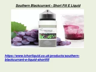 Southern Blackcurrant - Short Fill E Liquid
