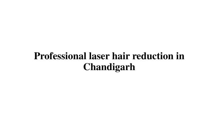 professional laser hair reduction in chandigarh