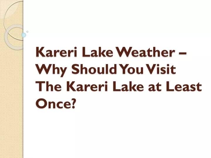 kareri lake weather why should you visit the kareri lake at least once