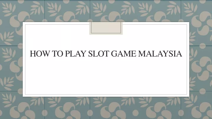 how to play slot game malaysia