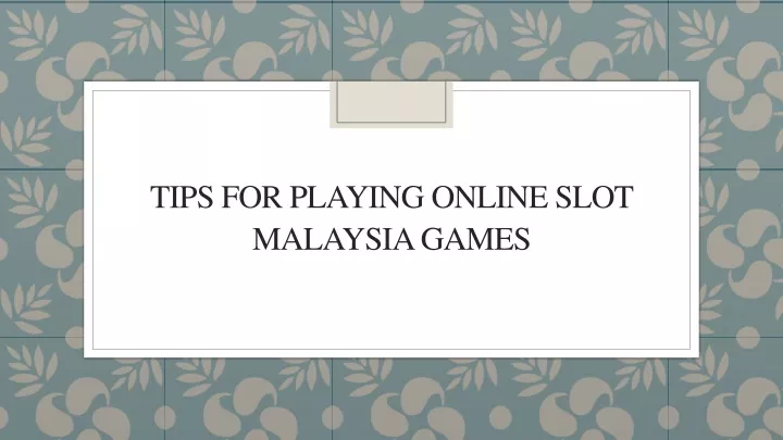 tips for playing online slot malaysia games