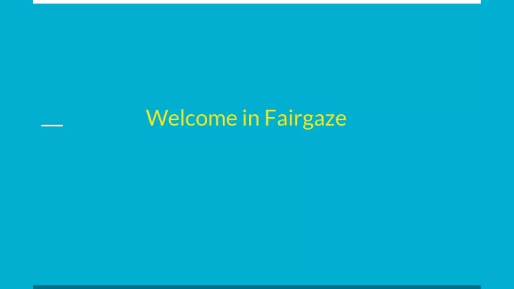 welcome in fairgaze