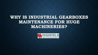 Why is Industrial Gearboxes Maintenance for huge machineries?