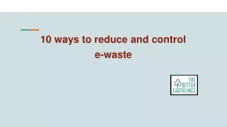 10 ways to reduce and control e-waste _ The Better Earthlings