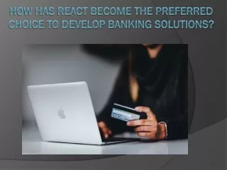 How has React become the preferred choice to develop banking solutions?