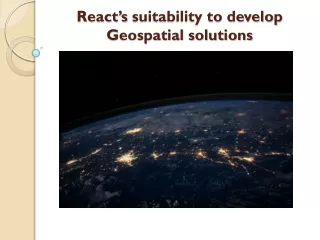 React’s suitability to develop Geospatial solutions