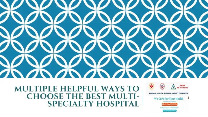 multiple helpful ways to choose the best multi specialty hospital