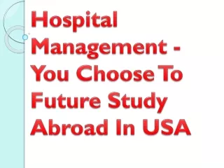 Hospital Management - You Choose To Future Study Abroad In USA