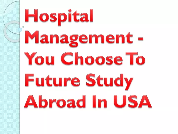 hospital management you choose to future study abroad in usa
