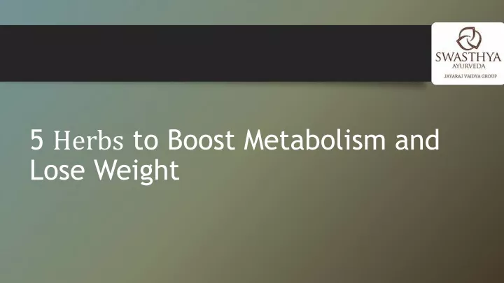 5 herbs to boost metabolism and lose weight