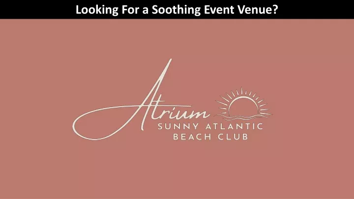 looking for a soothing event venue