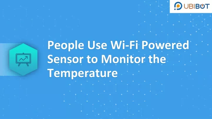 people use wi fi powered sensor to monitor the temperature