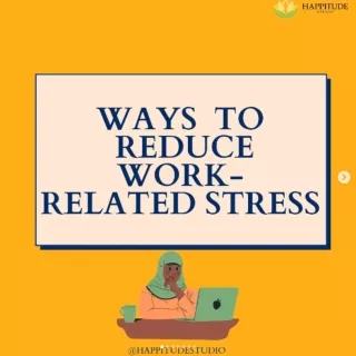 Ways To Reduce Work Related Stress