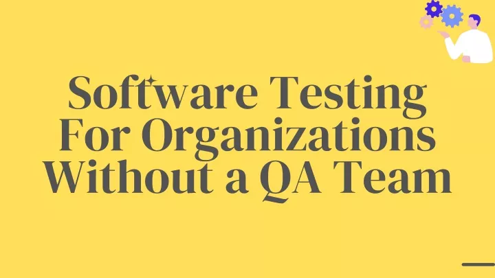 software testing for organizations without