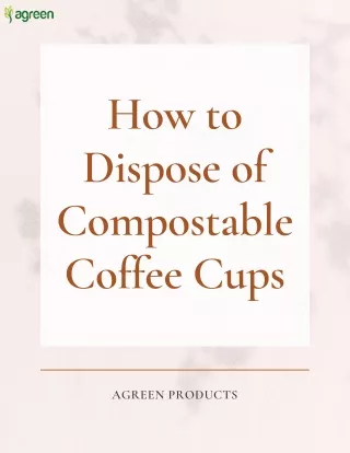 How to Dispose of Compostable Coffee Cups
