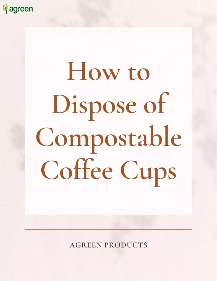 how to dispose of compostable coffee cups