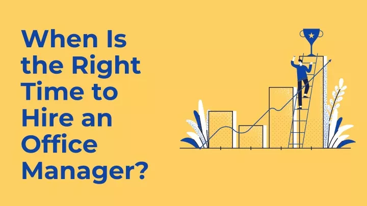 when is the right time to hire an office manager