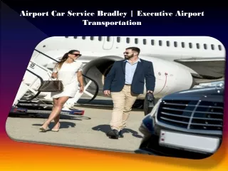 Airport Car Service Bradley  Executive Airport Transportation