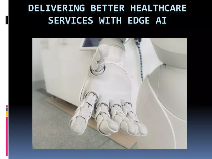 delivering better healthcare services with edge ai