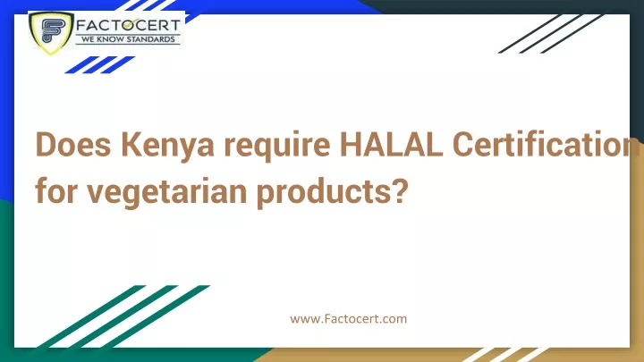 does kenya require halal certification for vegetarian products
