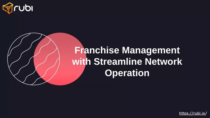 franchise management with streamline network