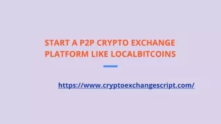 Start a P2P Crypto Exchange Platform like Localbitcoins